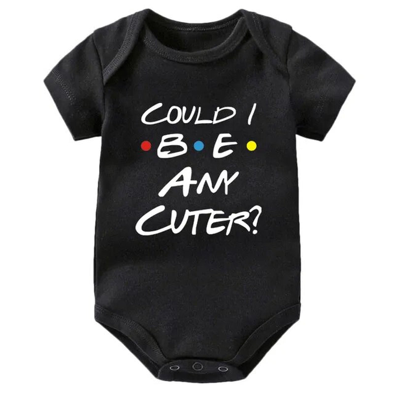 Could I Be Any Cuter Baby Onesies Bodysuit Funny Friends Body Baby Bodysuits Rompers Summer Short Sleeve Baby Boys Girls Clothes