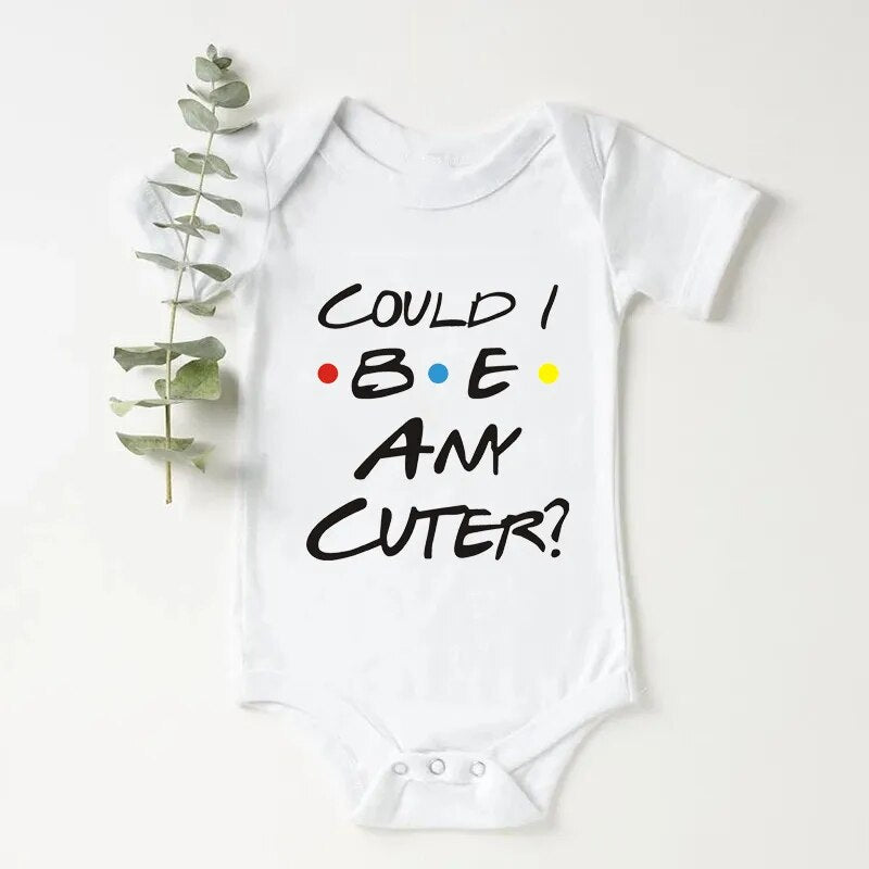 Could I Be Any Cuter Baby Onesies Bodysuit Funny Friends Body Baby Bodysuits Rompers Summer Short Sleeve Baby Boys Girls Clothes